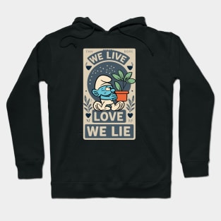 Smurf Cat Plant - We Live, We love, We lie Hoodie